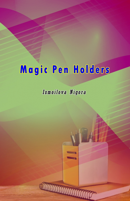 Magic Pen Holders