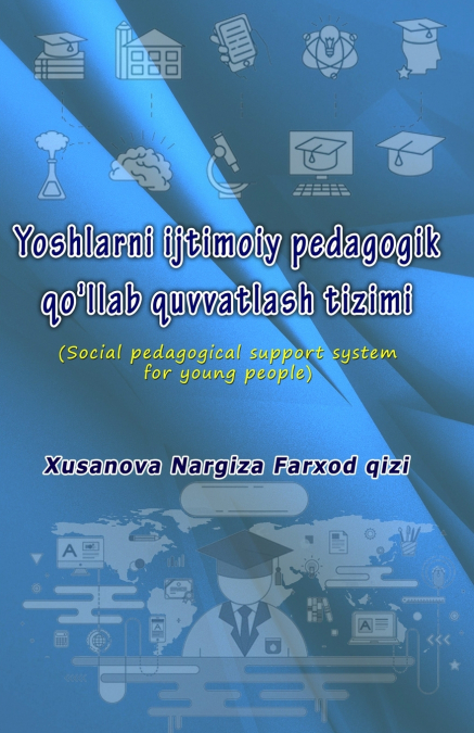 Yoshlarni ijtimoiy pedagogik qo’llab quvvatlash tizimi