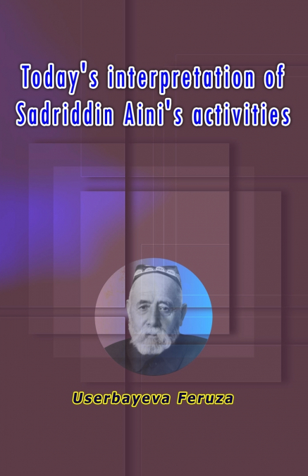 Today’s interpretation of Sadriddin Aini’s activities