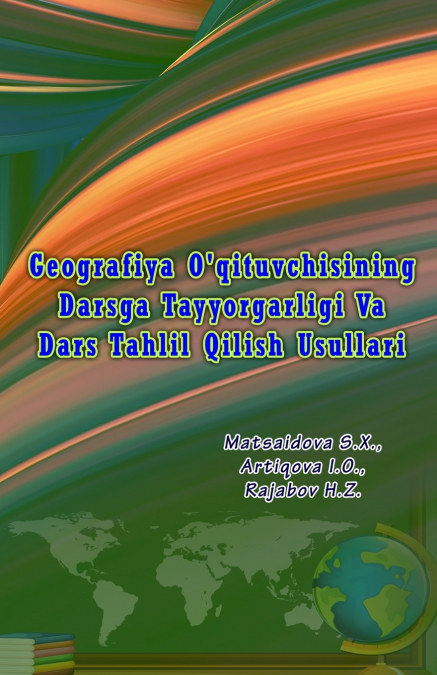 Geografiya O’qituvchisining Darsga Tayyorgarligi Va Dars Tahlil Qilish Usullari