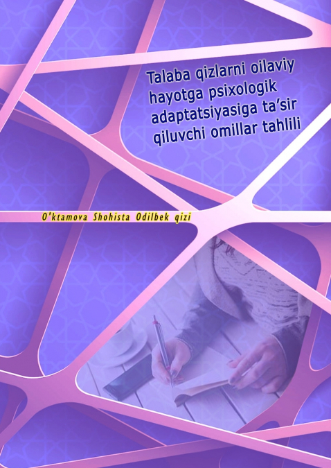 Talaba qizlarni oilaviy hayotga psixologik adaptatsiyasiga ta’sir qiluvchi omillar tahlili