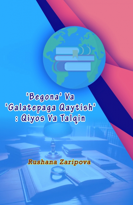 ’Begona’ Va ’Galatepaga Qaytish’