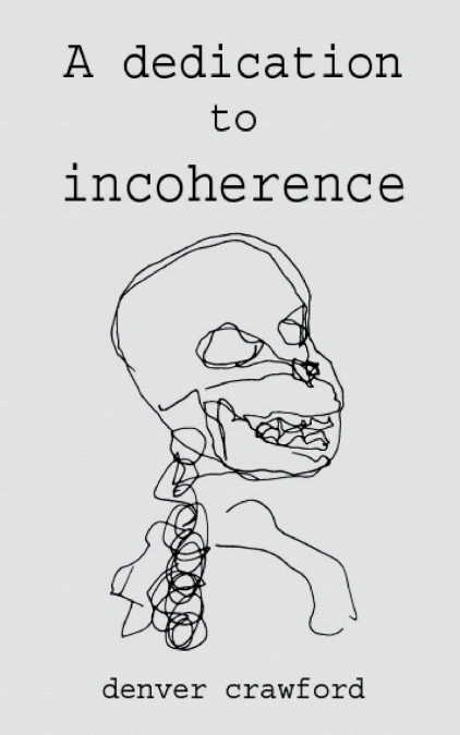 A DEDICATION TO INCOHERENCE