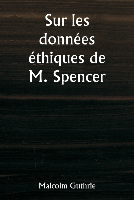 Sur les données éthiques de M. Spencer