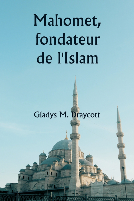 Mahomet, fondateur de l’Islam