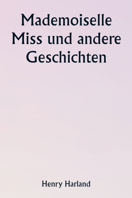 Mademoiselle Miss und andere Geschichten