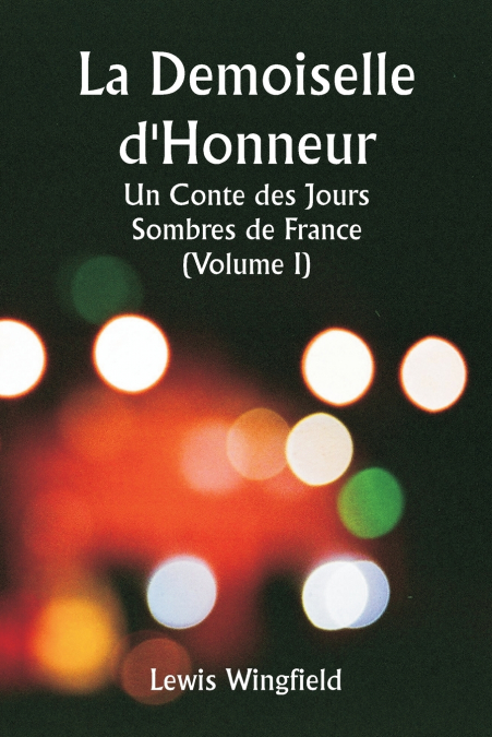 La Demoiselle d’Honneur  Un Conte des Jours Sombres de France (Volume I)