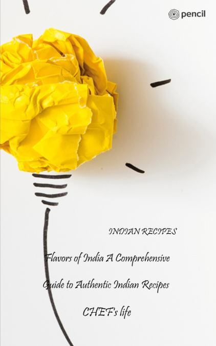 Flavors of India A Comprehensive Guide to Authentic Indian Recipes