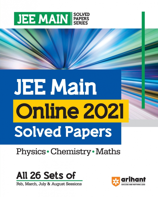 JEE Main Online 2021 Solved Papers (All 26 Sets of Feb, March, July and August Sessions) for 2024 Exams