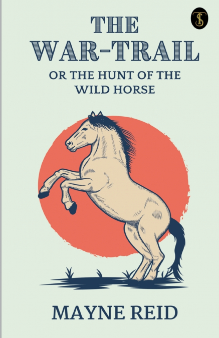 The War Trail The Hunt Of The Wild Horse
