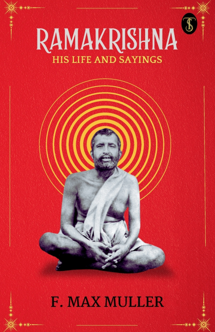 Ramakrishna, His Life And Sayings