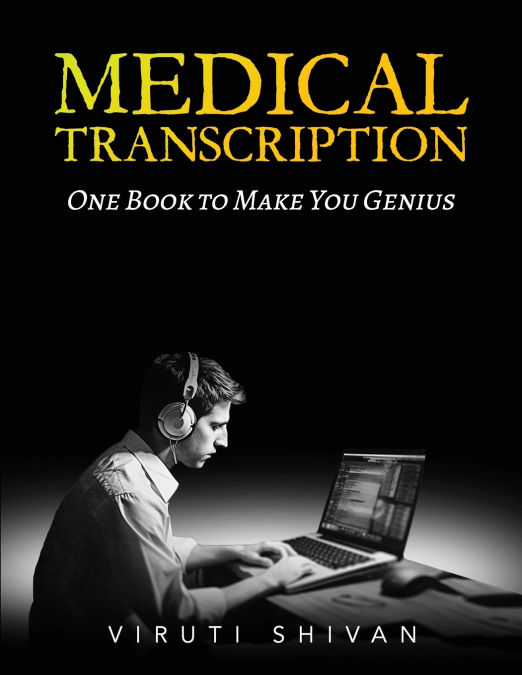 MEDICAL TRANSCRIPTION - One Book To Make You Genius