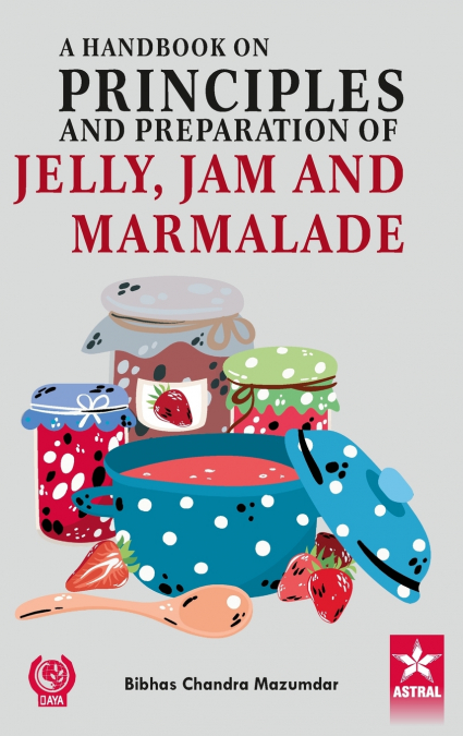 Handbook on Principles and Preparation of Jelly Jam and Marmalade