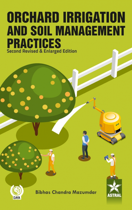 Orchard Irrigation and Soil Management Practices, 2nd Revised and Enlarged Edn