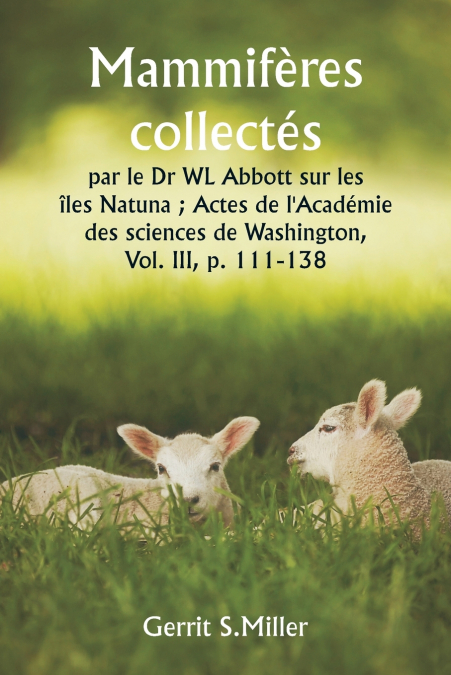 Mammifères collectés par le Dr WL Abbott sur les îles Natuna ; Actes de l’Académie des sciences de Washington,  Vol. III, p. 111-138