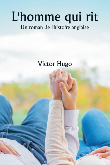 L’homme qui rit  Un roman de l’histoire anglaise