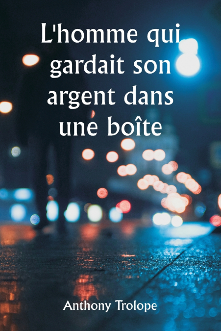 L’homme qui gardait son argent dans une boîte