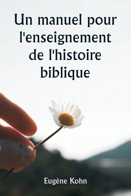 Un manuel pour l’enseignement de l’histoire biblique