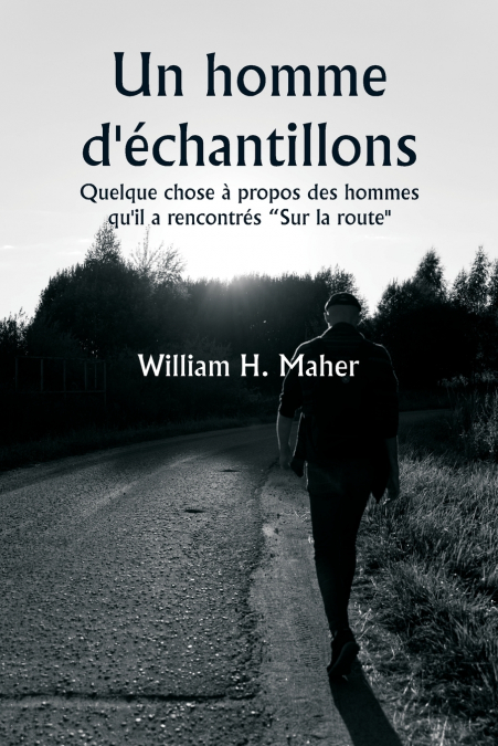 Un homme d’échantillons  Quelque chose à propos des hommes qu’il a rencontrés ''Sur la route''