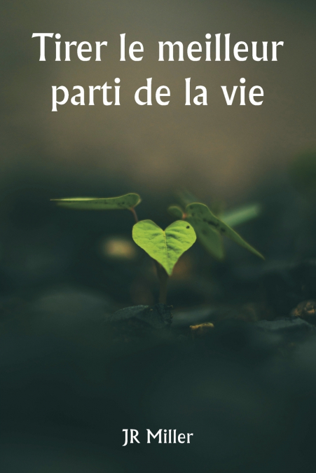 Tirer le meilleur parti de la vie