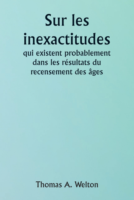 Sur les inexactitudes qui existent probablement dans les résultats du recensement des âges