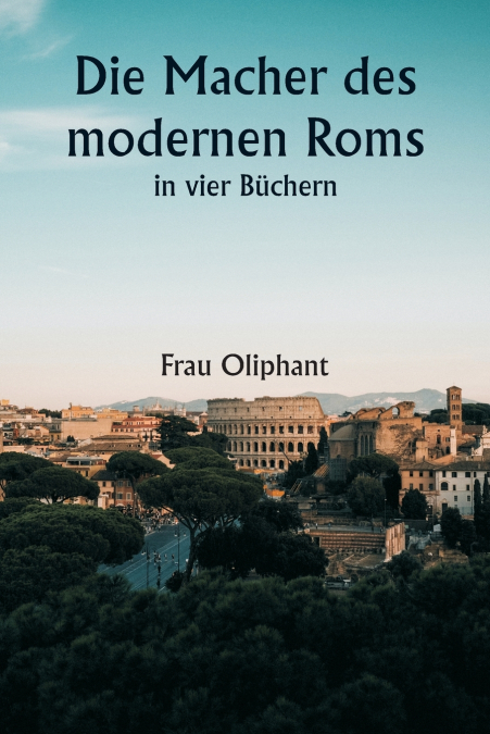 Die Macher des modernen Roms in vier Büchern