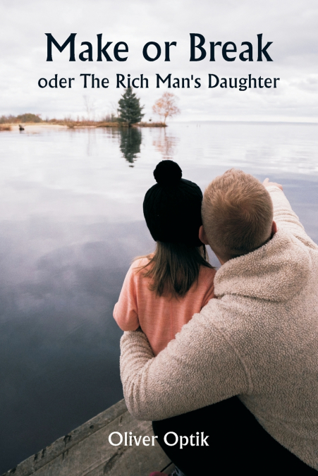 Make or Break  oder The Rich Man’s Daughter