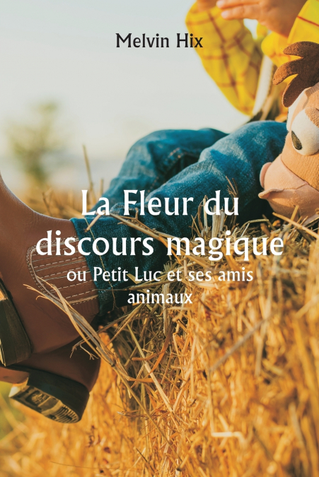 La Fleur du discours magique  ou Petit Luc et ses amis animaux
