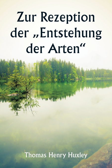 Zur Rezeption der „Entstehung der Arten'