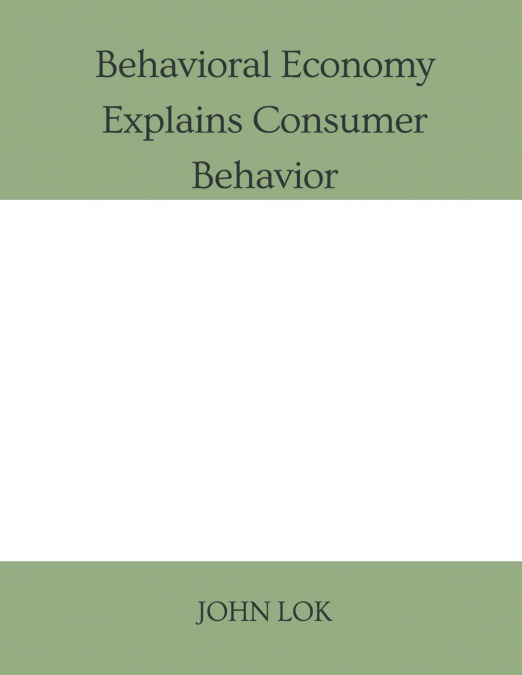 Behavioral Economy Explains Consumer Behavior