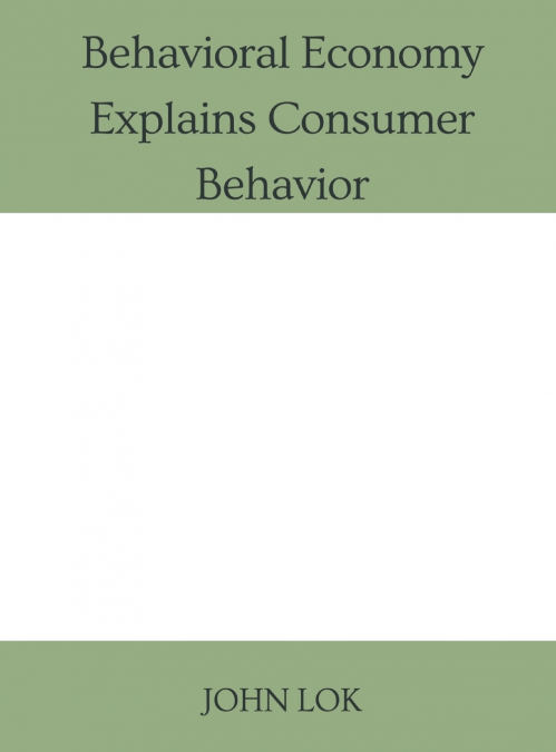 Behavioral Economy Explains Consumer Behavior