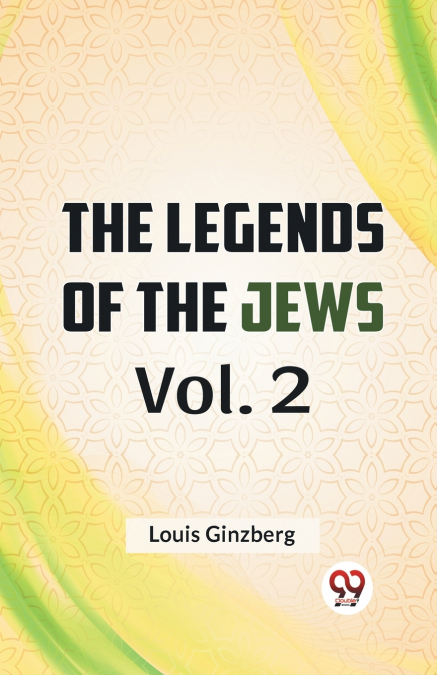 The Legends Of The Jews Vol. 2