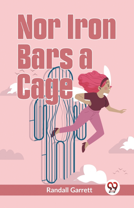 Nor Iron Bars A Cage