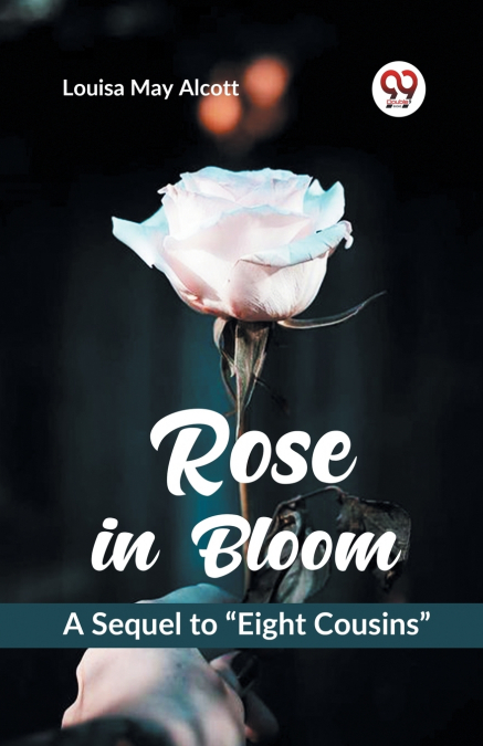 Rose in Bloom A Sequel to 'Eight Cousins'