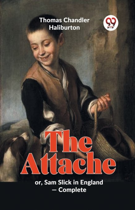 The Attache Or, Sam Slick In England -complete