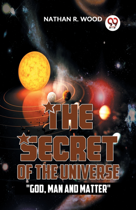 The Secret Of The Universe 'God, Man And Matter'