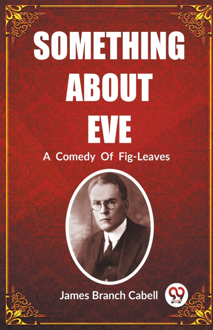 Something About Eve A  Comedy  Of  Fig-Leaves