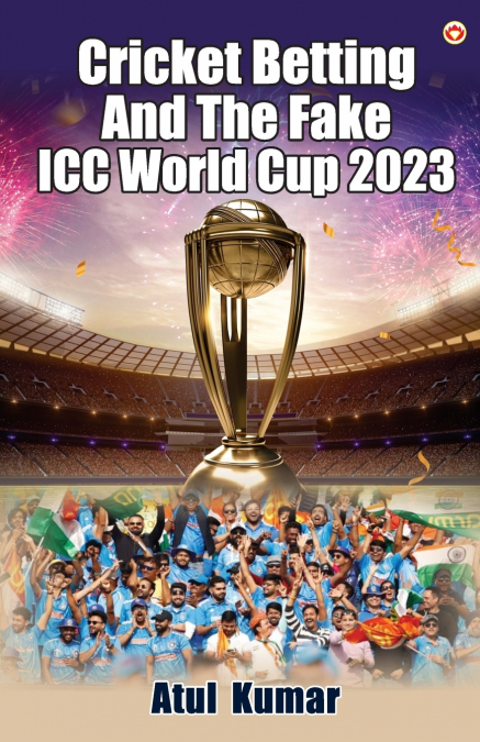 Cricket Betting and The Fake ICC World Cup 2023