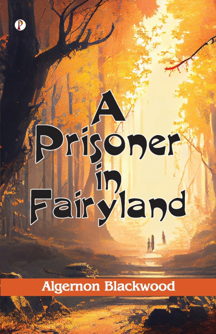 A Prisoner in Fairyland (The Book That Uncle Paul Wrote)