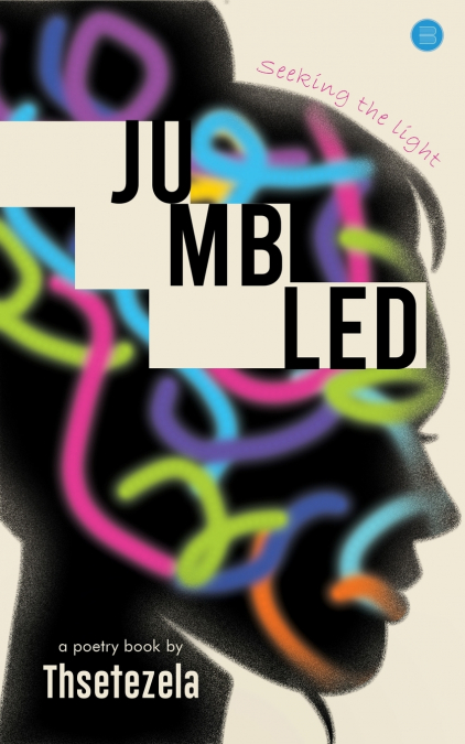 'Jumbled', Seeking the light.