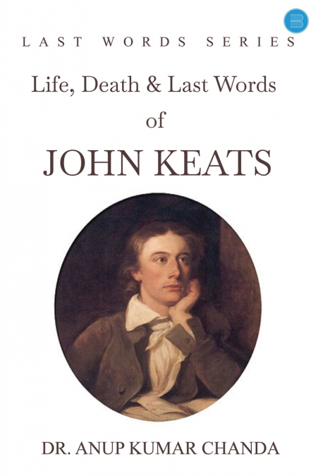 'Life, Death & Last Words of John Keats'