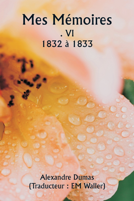 Mes Mémoires  . VI  1832 à 1833