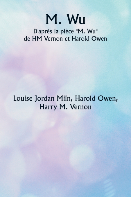 M. Wu  D’après la pièce ''M. Wu''  de HM Vernon et Harold Owen