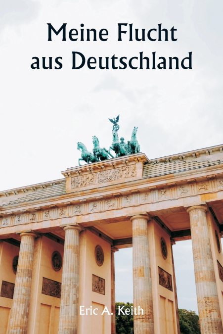Meine Flucht aus Deutschland