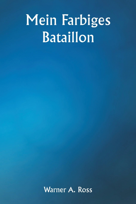 Mein farbiges Bataillon