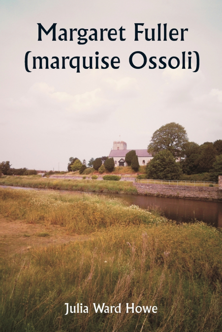 Margaret Fuller  (marquise Ossoli )