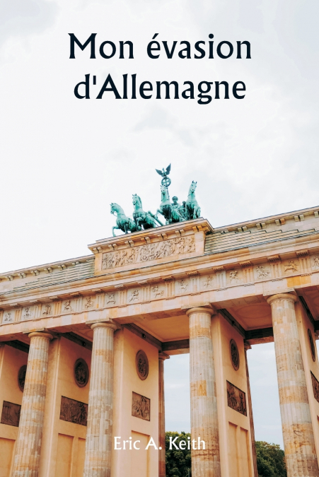 Mon évasion d’Allemagne