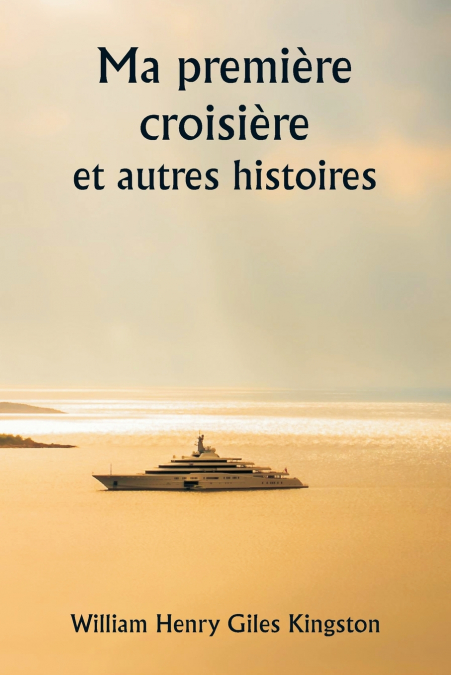 Ma première croisière  et autres histoires
