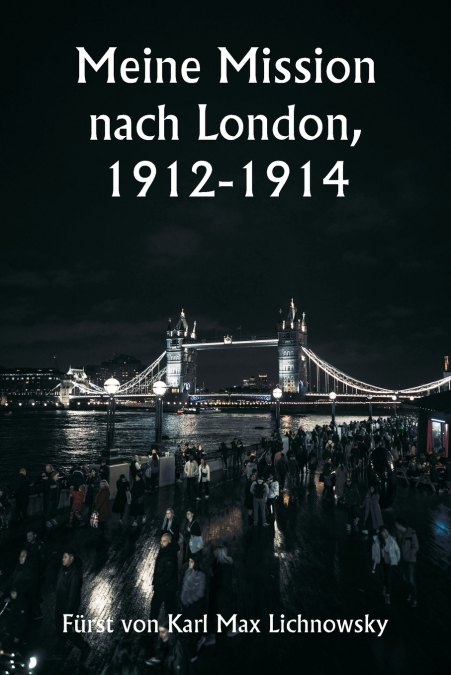 Meine Mission nach London,  1912-1914