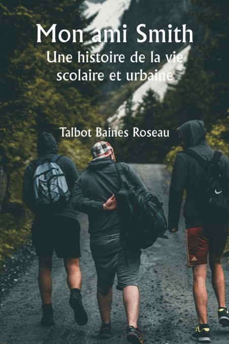 Mon ami Smith  Une histoire de la vie scolaire et urbaine